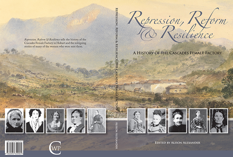 Repression, Reform and Resilience: a history of the Cascades Female Factory